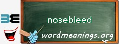 WordMeaning blackboard for nosebleed